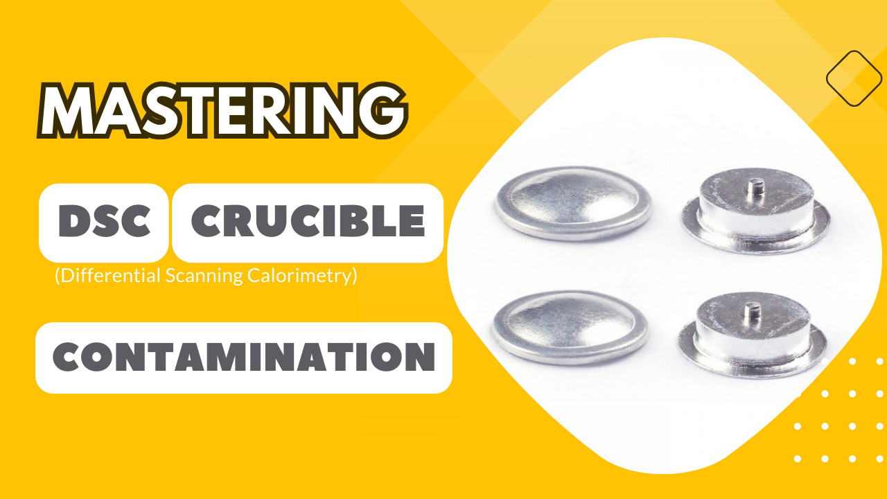 Mastering DSC Crucible Contamination: A Definitive Guide